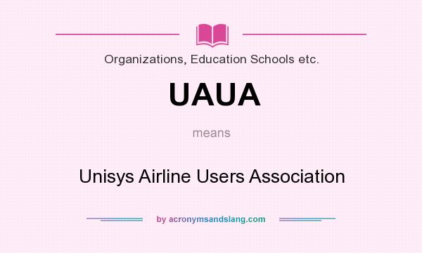 What does UAUA mean? It stands for Unisys Airline Users Association