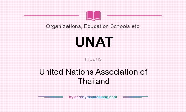 What does UNAT mean? It stands for United Nations Association of Thailand