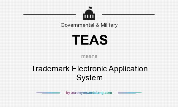 What does TEAS mean? It stands for Trademark Electronic Application System