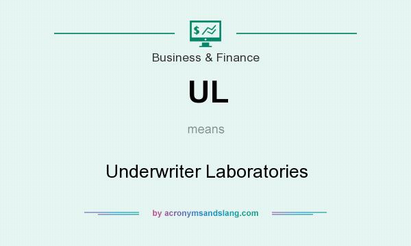 What does UL mean? It stands for Underwriter Laboratories