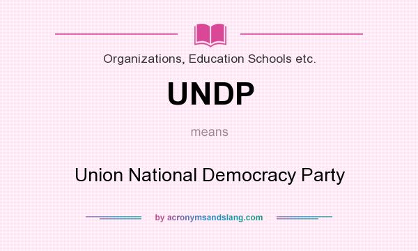 What does UNDP mean? It stands for Union National Democracy Party