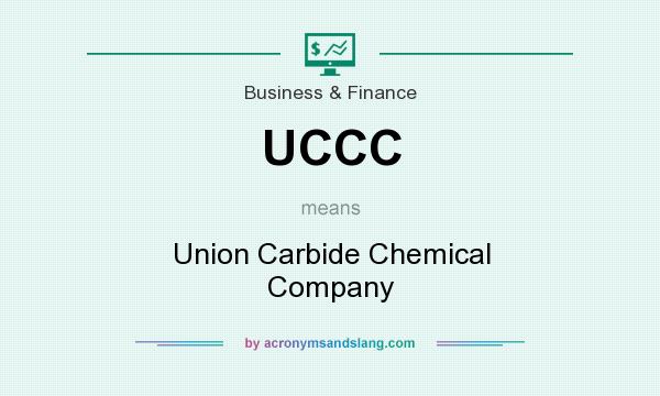 What does UCCC mean? It stands for Union Carbide Chemical Company
