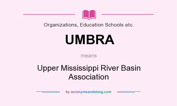 What does UMBRA mean? It stands for Upper Mississippi River Basin Association