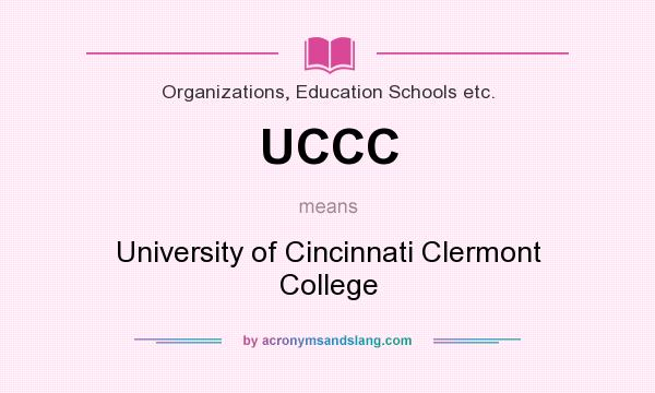 What does UCCC mean? It stands for University of Cincinnati Clermont College