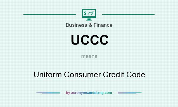 What does UCCC mean? It stands for Uniform Consumer Credit Code