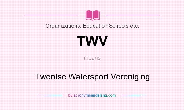 What does TWV mean? It stands for Twentse Watersport Vereniging