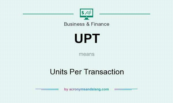 What does UPT mean? It stands for Units Per Transaction