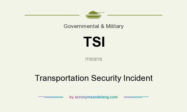 What does TSI mean? It stands for Transportation Security Incident