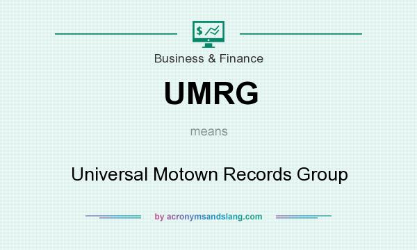 What does UMRG mean? It stands for Universal Motown Records Group