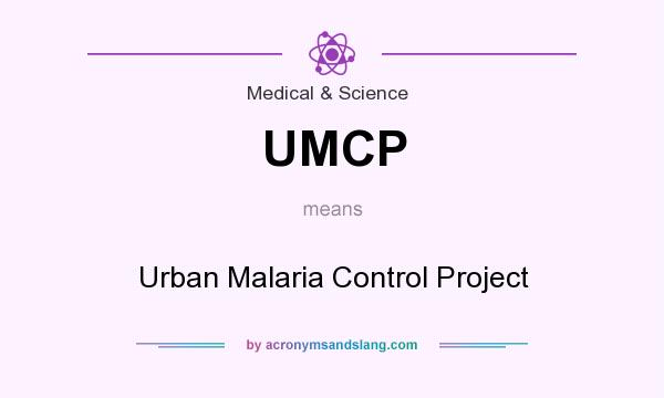 What does UMCP mean? It stands for Urban Malaria Control Project