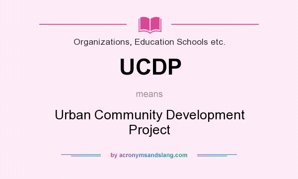 What does UCDP mean? It stands for Urban Community Development Project