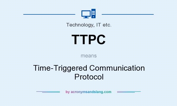 What does TTPC mean? It stands for Time-Triggered Communication Protocol