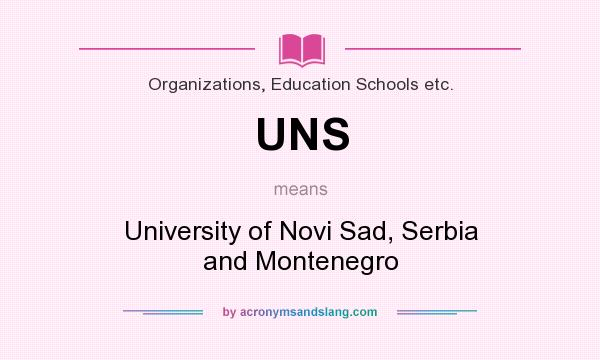 What does UNS mean? It stands for University of Novi Sad, Serbia and Montenegro
