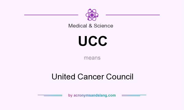 What does UCC mean? It stands for United Cancer Council