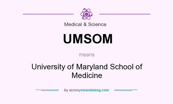 What does UMSOM mean? It stands for University of Maryland School of Medicine