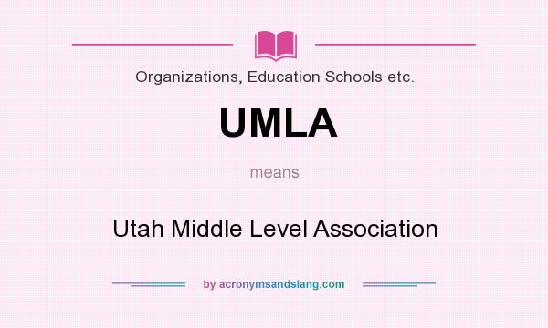 What does UMLA mean? It stands for Utah Middle Level Association