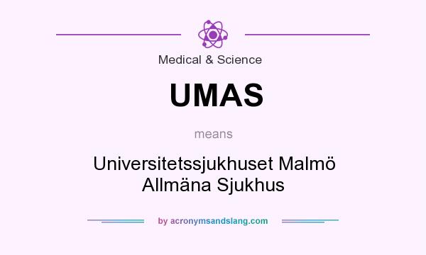 What does UMAS mean? It stands for Universitetssjukhuset Malmö Allmäna Sjukhus