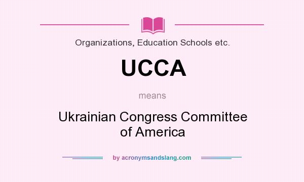 What does UCCA mean? It stands for Ukrainian Congress Committee of America