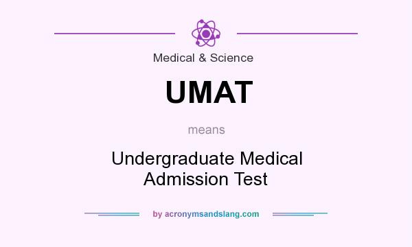 What does UMAT mean? It stands for Undergraduate Medical Admission Test