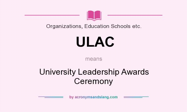 What does ULAC mean? It stands for University Leadership Awards Ceremony