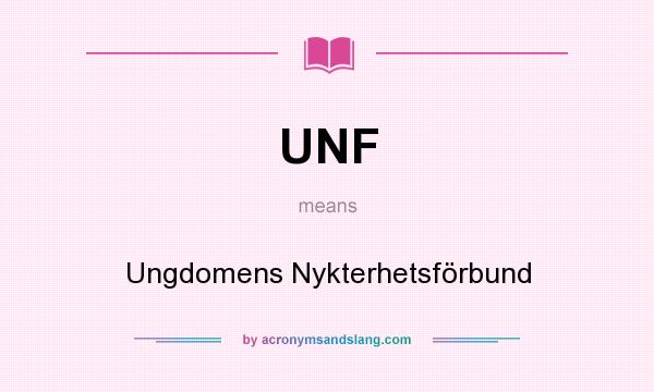 What does UNF mean? It stands for Ungdomens Nykterhetsförbund