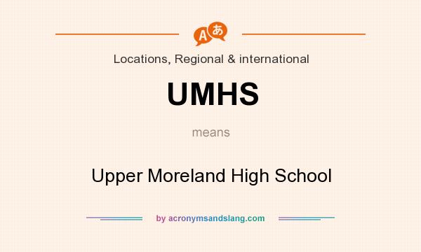What does UMHS mean? It stands for Upper Moreland High School