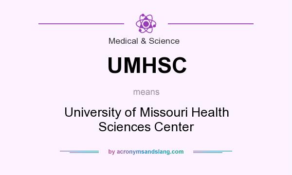 What does UMHSC mean? It stands for University of Missouri Health Sciences Center
