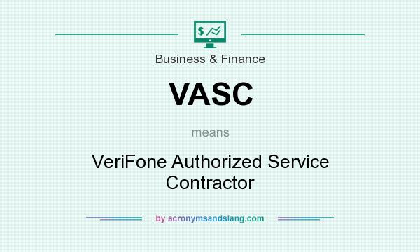 What does VASC mean? It stands for VeriFone Authorized Service Contractor