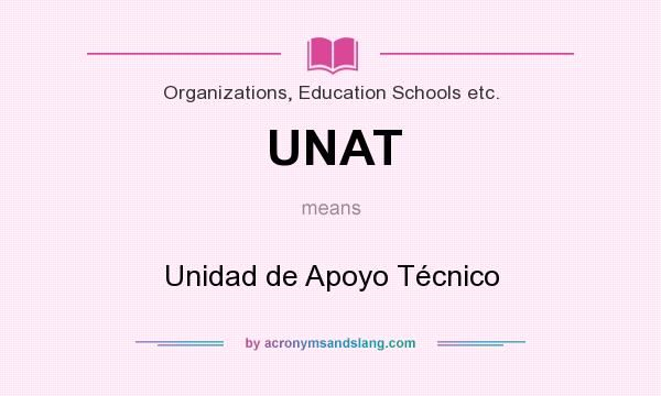What does UNAT mean? It stands for Unidad de Apoyo Técnico