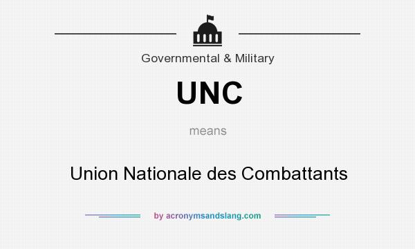 What does UNC mean? It stands for Union Nationale des Combattants