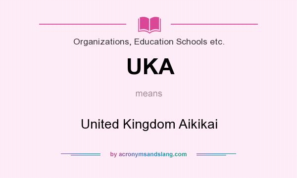 What does UKA mean? It stands for United Kingdom Aikikai