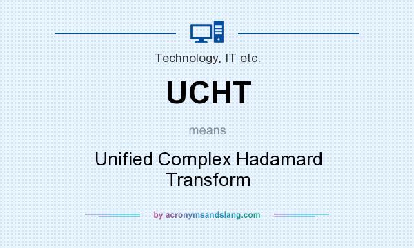 What does UCHT mean? It stands for Unified Complex Hadamard Transform