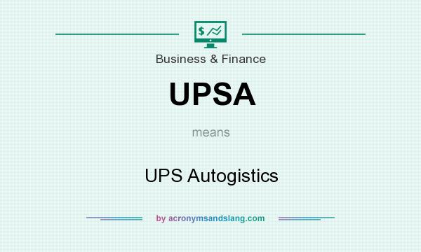 What does UPSA mean? It stands for UPS Autogistics