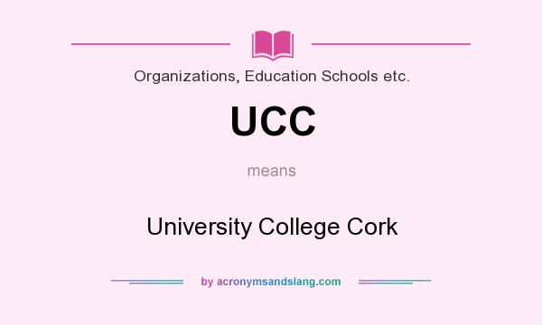 What does UCC mean? It stands for University College Cork