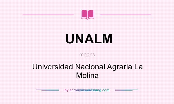 What does UNALM mean? It stands for Universidad Nacional Agraria La Molina