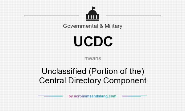 What does UCDC mean? It stands for Unclassified (Portion of the) Central Directory Component