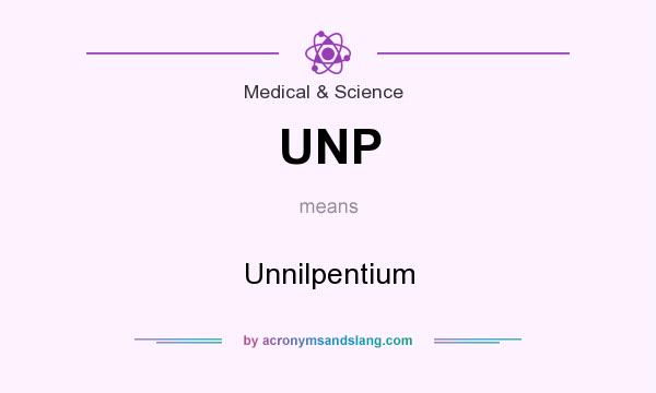 What does UNP mean? It stands for Unnilpentium