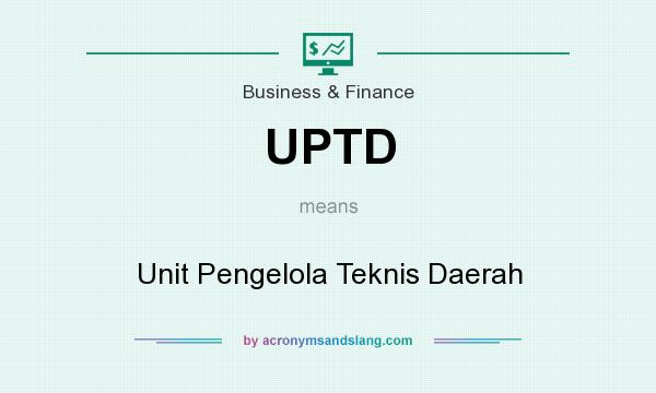 What does UPTD mean? It stands for Unit Pengelola Teknis Daerah
