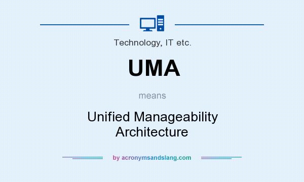 What does UMA mean? It stands for Unified Manageability Architecture