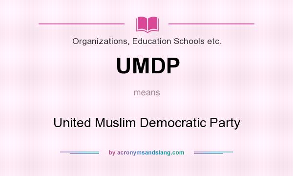 What does UMDP mean? It stands for United Muslim Democratic Party