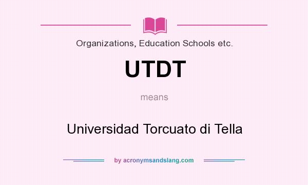 What does UTDT mean? It stands for Universidad Torcuato di Tella