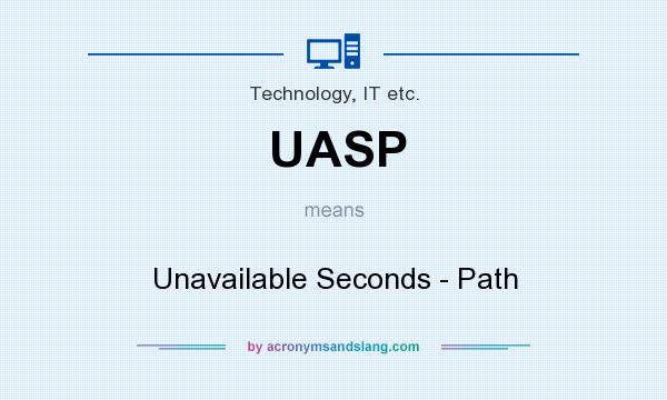 What does UASP mean? It stands for Unavailable Seconds - Path