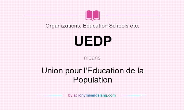 What does UEDP mean? It stands for Union pour l`Education de la Population