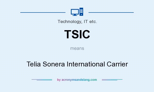 What does TSIC mean? It stands for Telia Sonera International Carrier