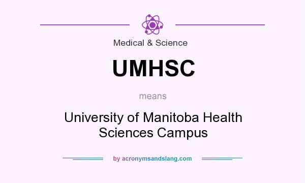 What does UMHSC mean? It stands for University of Manitoba Health Sciences Campus