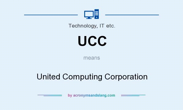 What does UCC mean? It stands for United Computing Corporation