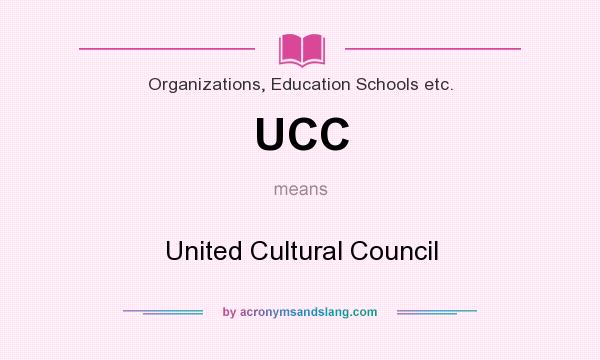 What does UCC mean? It stands for United Cultural Council