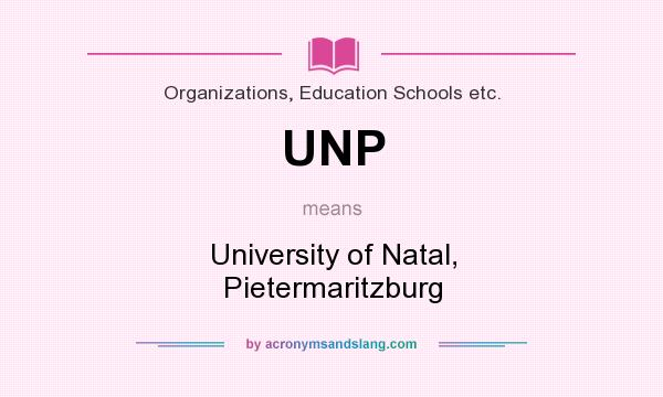 What does UNP mean? It stands for University of Natal, Pietermaritzburg