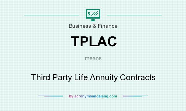 What does TPLAC mean? It stands for Third Party Life Annuity Contracts