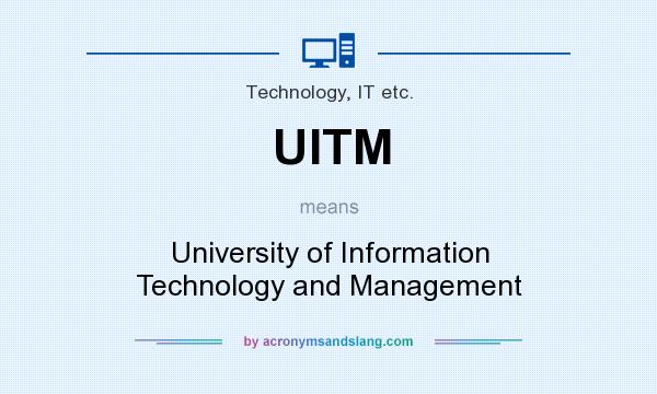 What does UITM mean? It stands for University of Information Technology and Management